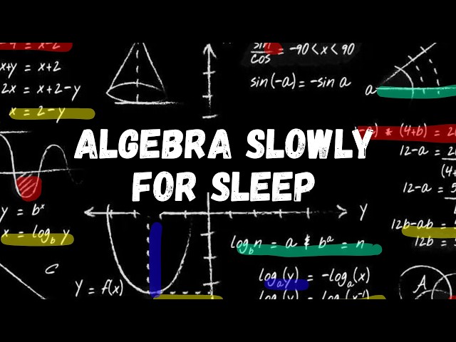 Literally Everything About Algebra Explained Slowly (For Sleep)