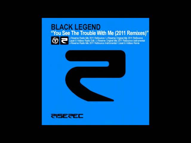 Black Legend - You See The Trouble With Me (J-Reverse Original Mix)