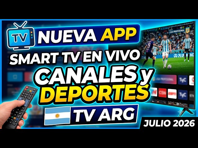 🔔 Nueva App Smart TV En Vivo Canales y Deportes TV ARG (Julio 2026)
