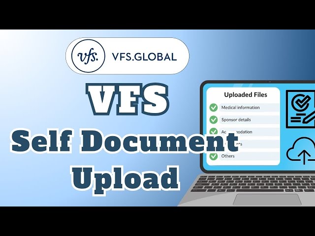 VFS Document Upload UK : How to Self-Upload Step-by-Step (2026)