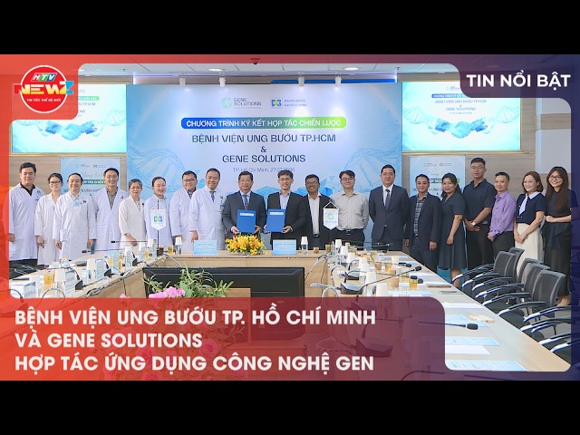HO CHI MINH CITY ONCOLOGY HOSPITAL AND GENE SOLUTIONS PARTNER TO APPLY GENETIC TECHNOLOGY IN CANC...