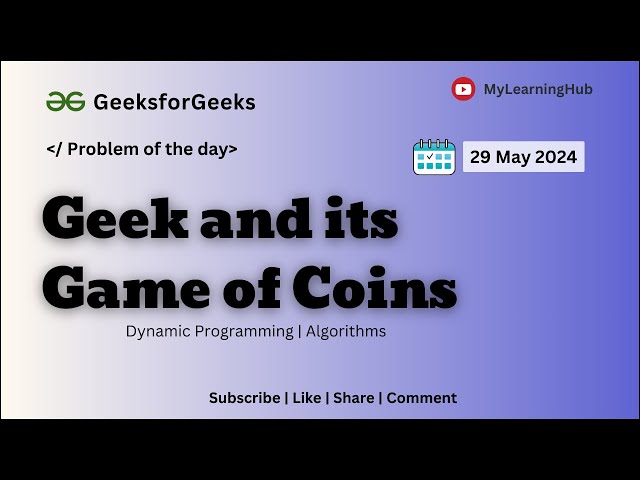 GFG-POTD | Geek and its Game of Coins using Java | 29 May 2024 | Dynamic Programming | Algorithms