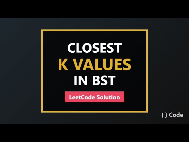Closest K Values in BST - LeetCode Solution Explained
