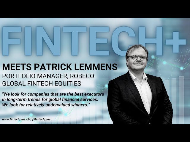 FinTech stocks, ETFs - Global FinTech equity market insights from Patrick Lemmens, Robeco