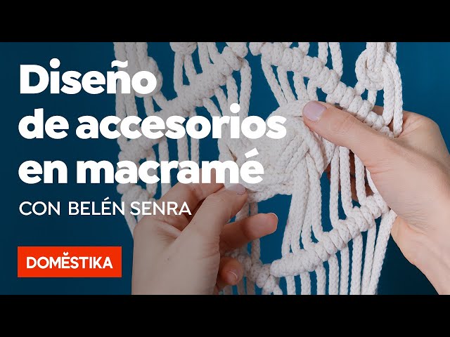 Diseño de accesorios en macramé – Curso online de Belén Senra