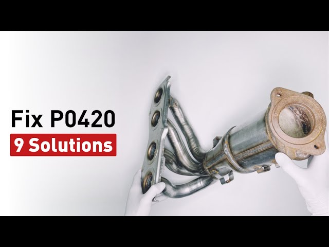 9 Solutions to Fix P0420 - Don't Start Fixing Before Watching This