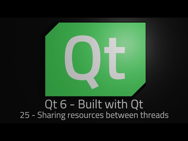 Qt 6 - Episode 25 - Sharing resources between threads