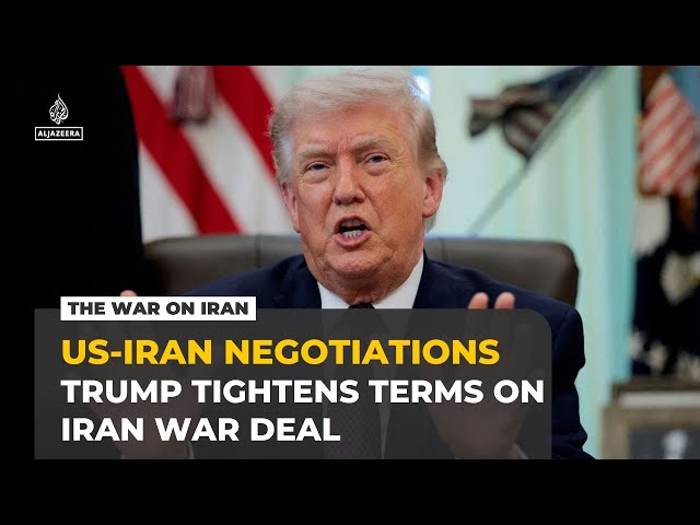 Trump tightens terms on Iran war deal, US media say