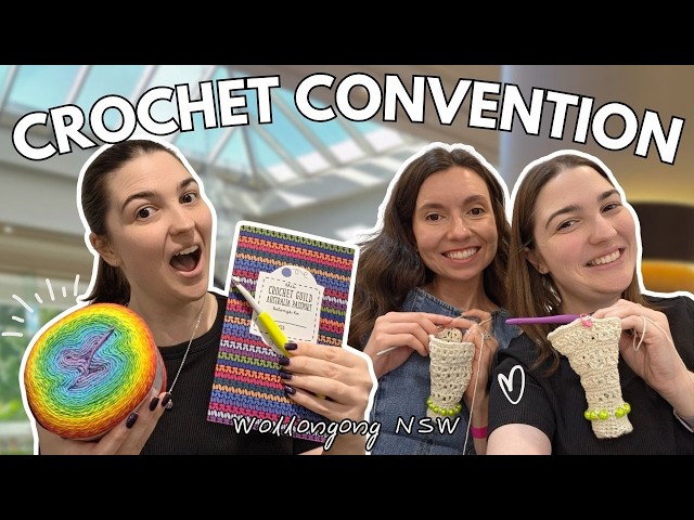 I Went to Australia's Biggest Crochet Convention... Was It Worth It?