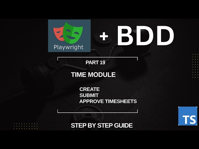 Enterprise Playwright BDD Framework | Automate Time Module | Create, Submit & Approve Timesheets