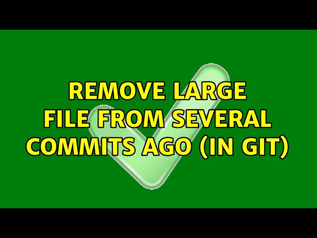 Remove large file from several commits ago (in git)
