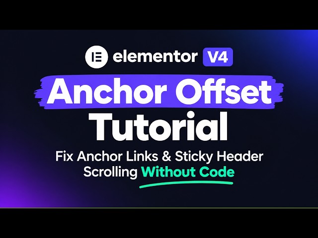 Elementor V4 Anchor Offset Tutorial — Fix Anchor Links & Sticky Header Scrolling Without Code