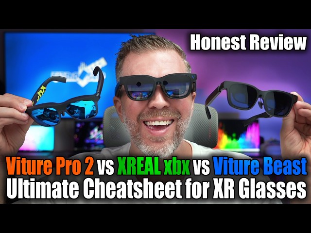 HONEST REVIEW: Viture Pro 2 vs XREAL xbx vs Viture Beast! Through the Lens + XR Glasses Cheatsheet!