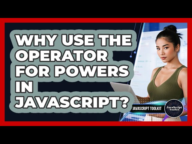 Why Use The ** Operator For Powers In JavaScript? - JavaScript Toolkit