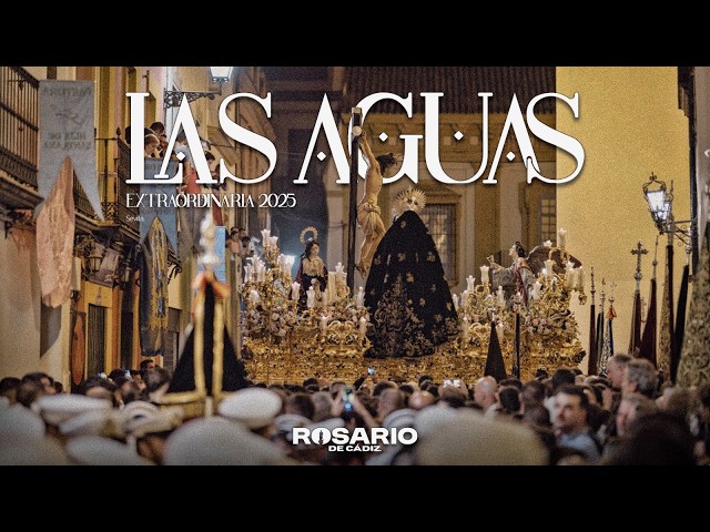 LAS AGUAS EXTRAORDINARIA 2025 | ROSARIO DE CÁDIZ | DESDE TRIANA