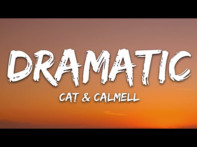 Cat & Calmell - dramatic (Lyrics)
