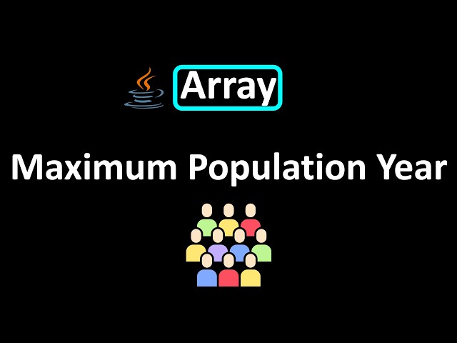 LeetCode - 1854. Maximum Population Year | Array | Java