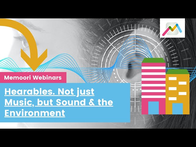 Hearables. Not just Music, but Sound & the Environment