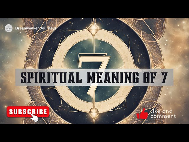 Spiritual Meaning of 7 | What Does The Number 7 Mean