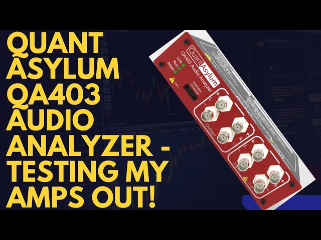 Quant Asylum QA403 Audio Analyzer - Testing My Amplifiers!