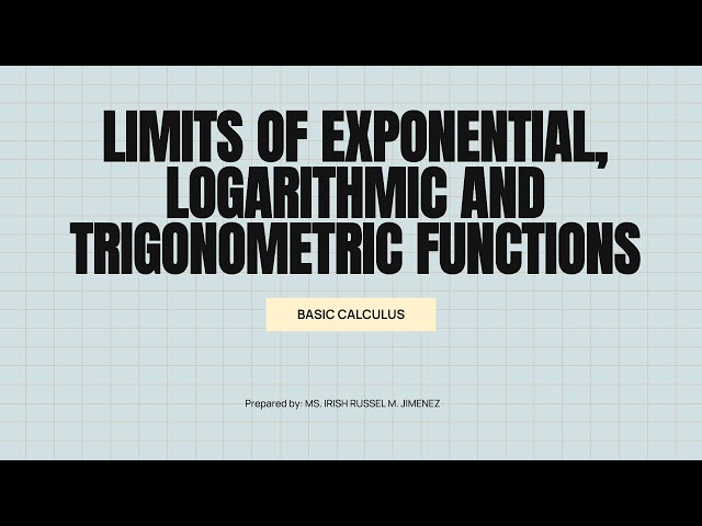 LIMITS OF EXPONENTIAL, LOGARITHMIC AND TRIGONOMETRIC FUNCTIONS