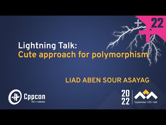 Lightning Talk: Cute Approach for Polymorphism in C++ - Liad Aben Sour Asayag - CppCon 2022
