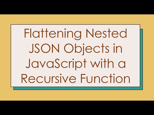 Flattening Nested JSON Objects in JavaScript with a Recursive Function