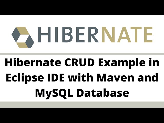 #4. Hibernate CRUD Example in Eclipse IDE with Maven and MySQL Database