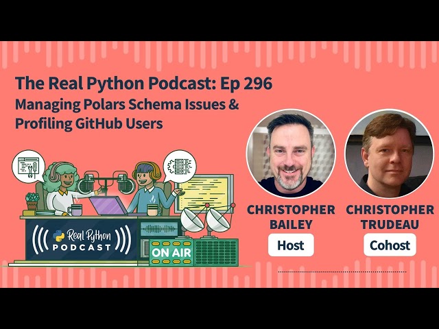 Managing Polars Schemas Issues & Profiling GitHub Users | Real Python Podcast #296