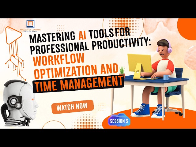 Mastering AI Tools|S3|Professional Productivity:Workflow Optimization and Time Management