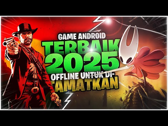 25 Game Android Terbaik Untuk Ditamatkan 2025 | Offline Seruu Broq