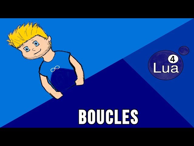 Les BOUCLES - Les BASES du Lua (2019) [4/7]