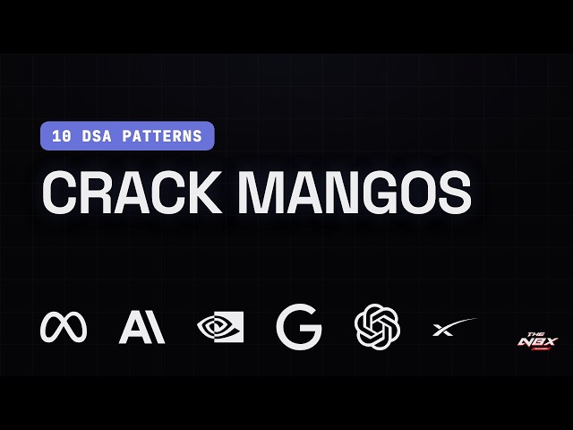 The Complete DSA Pattern for cracking MANGOS - 10 Patterns That Cover Almost Every Interview QnA