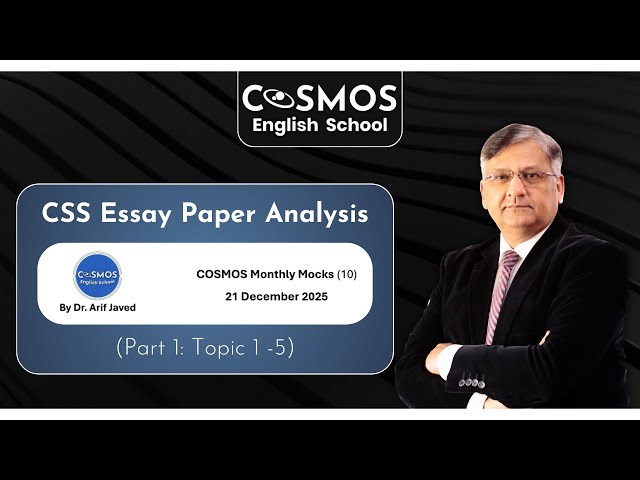 CSS Essay Paper Analysis - COSMOS Monthly Mocks 10 (Part 1: Topic 1 - 5)