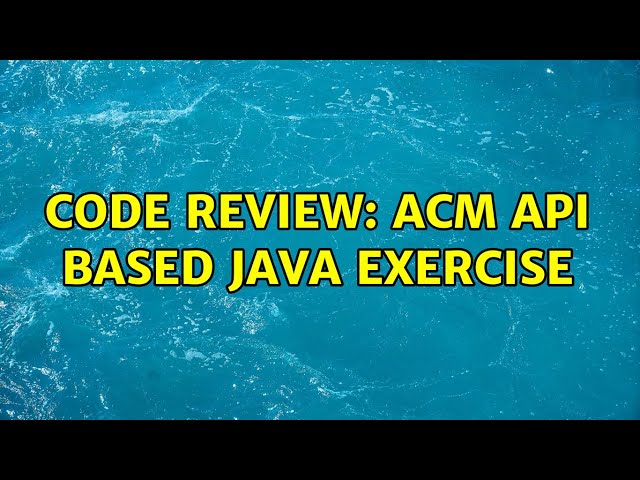 Code Review: ACM API based Java exercise (3 Solutions!!)