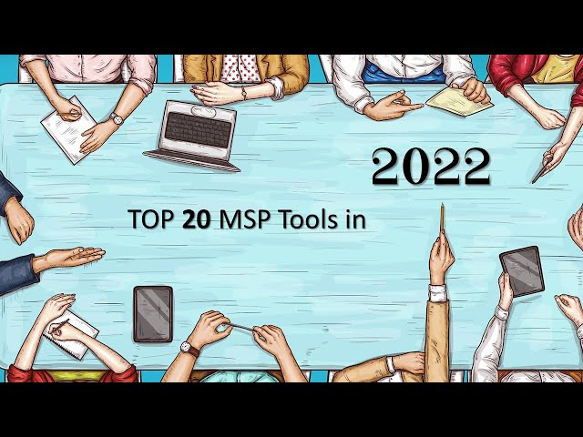 Top 20 MSP Tools in 2022
