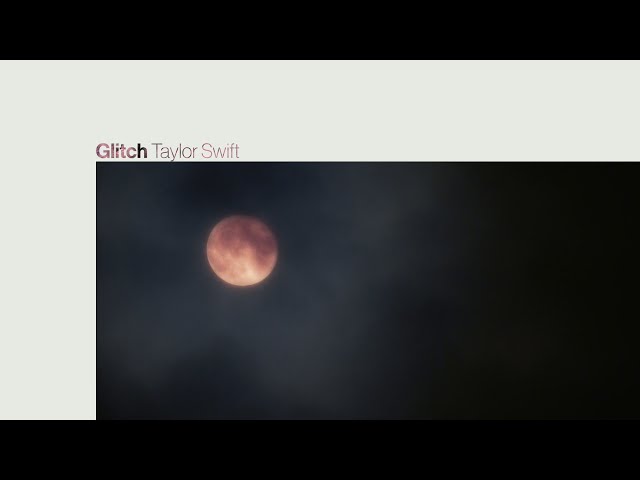 Taylor Swift - Glitch (Official Lyric Video)