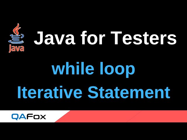 Java for Testers - Part 61 - while Iterative Statement