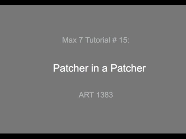 Max 7 Tutorial # 15: Patcher in a Patcher