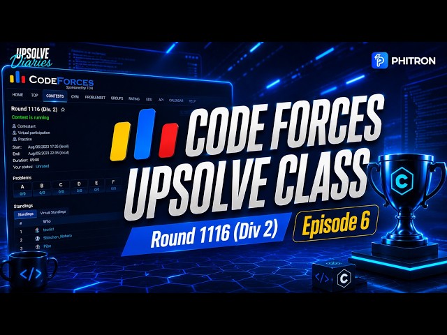 Codeforces Round 1116 Bangla Solve Class | CF Upsolve Diaries Ep. 6 | Phitron