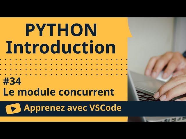 [Apprenez avec VSCode] Introduction au Python #34 Le module concurrent