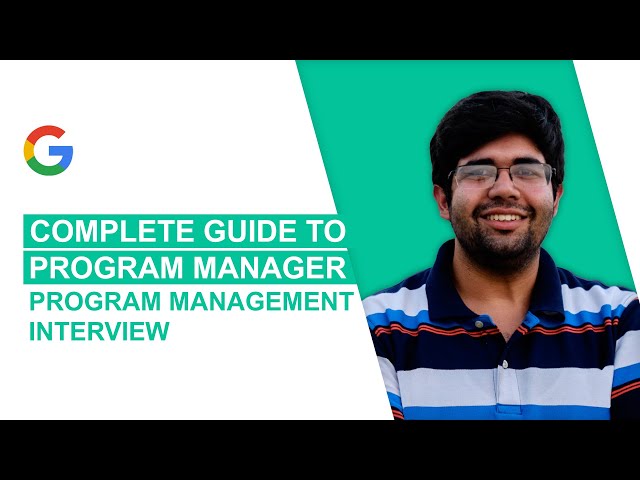 Complete guide to Google Program Manager (PM) Program Management Interview (non-tech)
