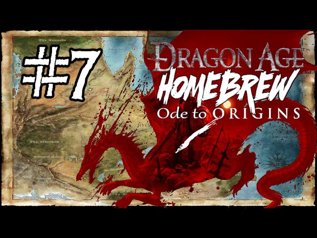 Dragon Age Homebrew: Ode To Origins Ep. 7 | D&D 5e