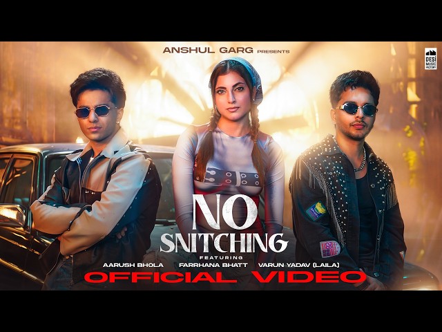 NO SNITCHING - Vin WRLD & Harshit Rao | Aarush Bhola, Laila & Farrhana Bhatt | Anshul Garg