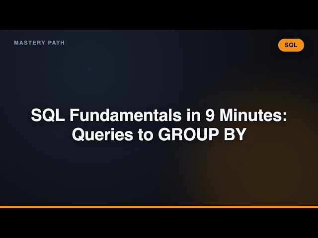 SQL Fundamentals in 9 Minutes: Queries to GROUP BY