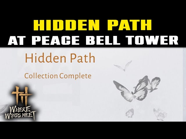 Hidden Path Peace Bell Tower | Where Winds Meet | Hidden Path Locations Guide