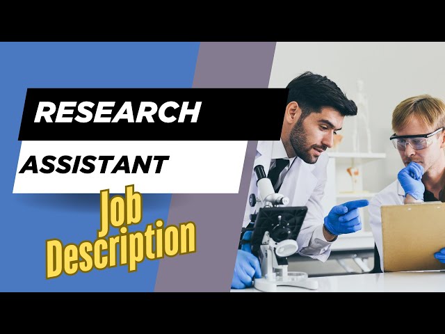 Job description of Research Assistant - Role, Responsibilities & Skills