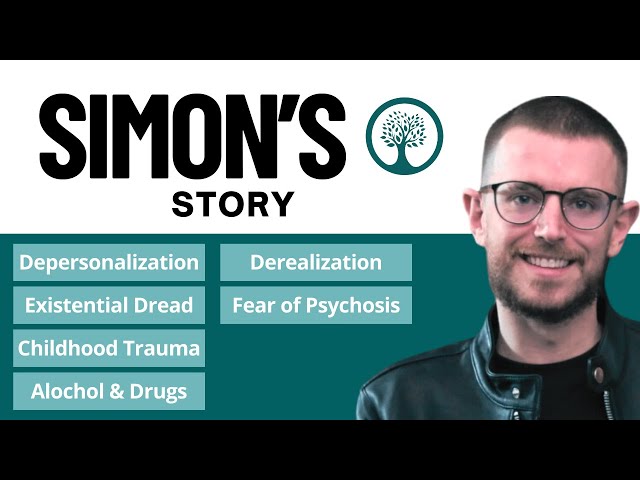 Simon's Story: DPDR, Existential Anxiety, Fear of Psychosis, & Childhood Trauma