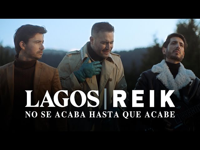 LAGOS & Reik - No Se Acaba Hasta Que Acabe (Video Oficial)