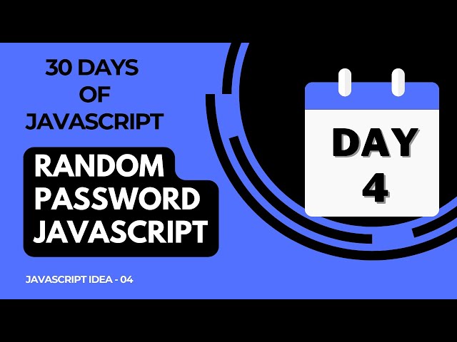 Day 4 -  Random Password Generator Using javascript - 30 Days Of JavaScript